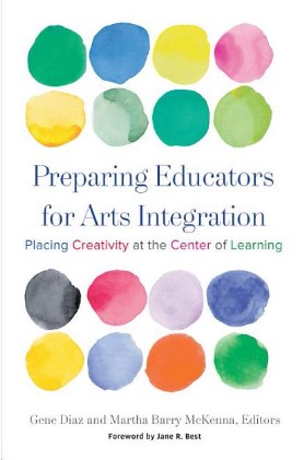 Preparing Educators for Arts Integration: Placing Creativity at the Center of Learning
